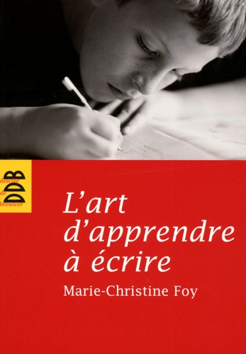 Marie-Christine Foy - L'art d'apprendre à écrire.