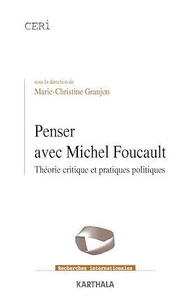 Penser avec Michel Foucault