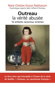 Marie-Christine Gryson-Dejehansart - Outreau - La vérité abusée.