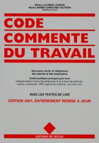 Marie-Christine Halpern et Laurent Dubois - Code Commente Du Travail. Edition 2001.