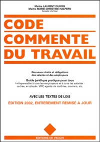 Marie-Christine Halpern et Laurent Dubois - Code Commente Du Travail. Edition 2002 Entierement Remise A Jour.