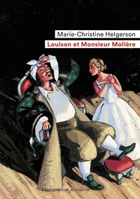 Marie-Christine Helgerson - Louison et Monsieur Molière.