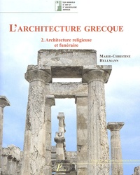 Marie-Christine Hellmann - L'architecture grecque - Tome 2, Architecture religieuse et funéraire.