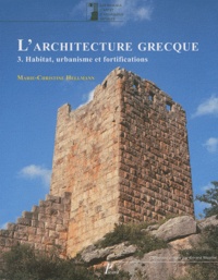 Marie-Christine Hellmann - L'Architecture grecque - Tome 3, Habitat, urbanisme et fortifications.