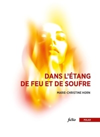 Marie-Christine Horn - Dans l’étang de feu et de soufre.