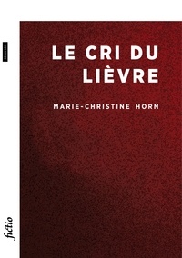Marie-Christine Horn - Le cri du lièvre.