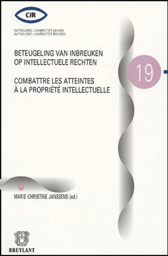 Marie-Christine Janssens - Combattre les atteintes à la propriété intellectuelle - Edition bilingue français-flamand.