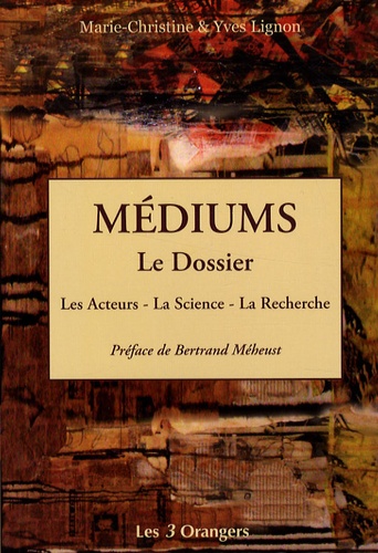 Marie-Christine Lignon et Yves Lignon - Médiums, le Dossier - Les Acteurs, la Science, la Recherche.