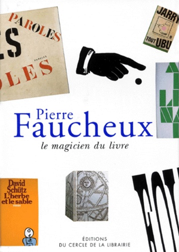Marie-Christine Marquat - Pierre Faucheux. Le Magicien Du Livre.