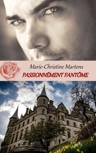 Marie-Christine Martens - Passionnément fantôme.