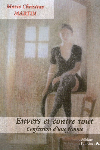 Marie-Christine Martin - Envers et contre tout.