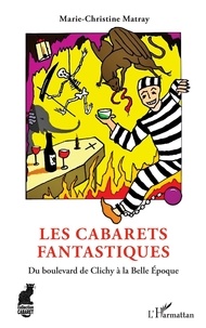 Téléchargement gratuit d'un ebook audio Les Cabarets fantastiques  - Du boulevard de Clichy à la Belle Époque