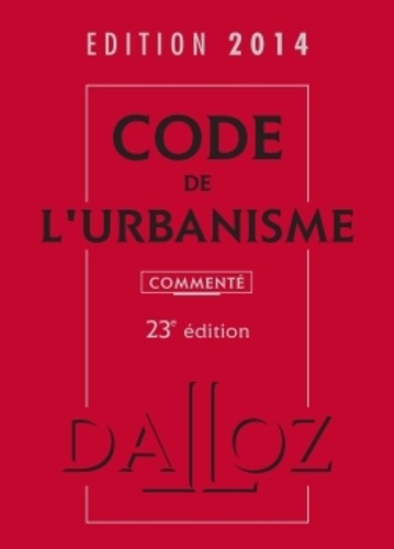 Marie-Christine Mehl-Schouder et Jacques-Henri Driard - Code de l'urbanisme 2014 commenté.