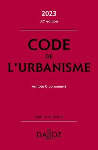 Code de l'urbanisme. Annoté & commenté  Edition 2023