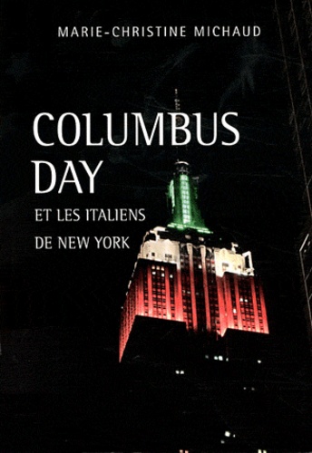 Marie-Christine Michaud - Columbus Day et les Italiens de New York.