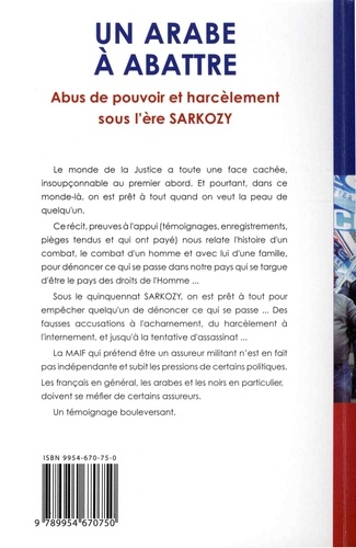 Un Arabe à abattre. Abus de pouvoir et harcèlement sous l'ère Sarkozy