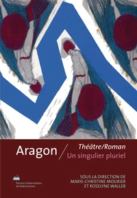 Aragon, théâtre/roman, un singulier pluriel