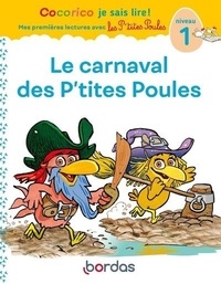 Marie-Christine Olivier et Jean-Christophe Raufflet - Cocorico je sais lire ! Le carnaval des P'tites Poules - Niveau 1.