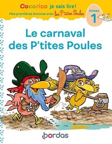Cocorico je sais lire ! Le carnaval des P'tites Poules. Niveau 1