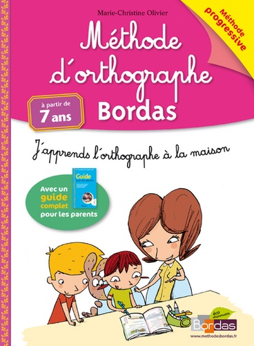 Marie-Christine Olivier - Méthode d'orthographe Bordas - J'apprends l'orthographe à la maison, méthode progressive.