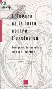Marie-Christine Palicot et Louis Thibout - L'Europe et la lutte contre l'exclusion : émergence de nouvelles formes d'insertion.