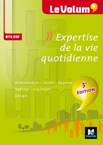 Marie-Christine Parriat-Sivré et Nadia Noël - Le Volum' BTS Expertise de la vie quotidienne ESF - N°4 - 3e édition.
