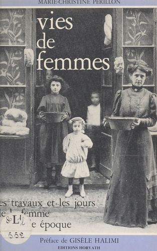 Vies de femmes. Les travaux et les jours de la femme à la Belle époque