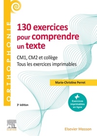 Marie-Christine Perret - 130 exercices pour comprendre un texte - CM1, CM2, collège.