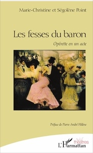 Marie-Christine Point et Ségolène Point - Les fesses du baron - Opérette en un acte.