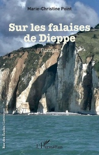 Marie-Christine Point - Sur les falaises de Dieppe.