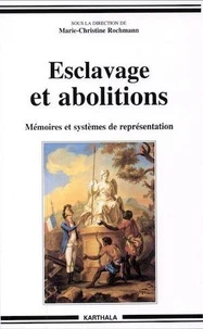 Esclavage et abolitions. Mémoires et systèmes de représentation, Actes du colloque international de l'Université Paul Valéry, Montpellier III, 13 au 15 novembre 1998