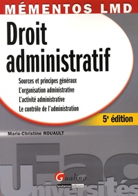 Marie-Christine Rouault - Droit administratif - Sources et principes généraux ; L'organisation administrative ; L'activité administrative ; Le contrôle de l'administration.