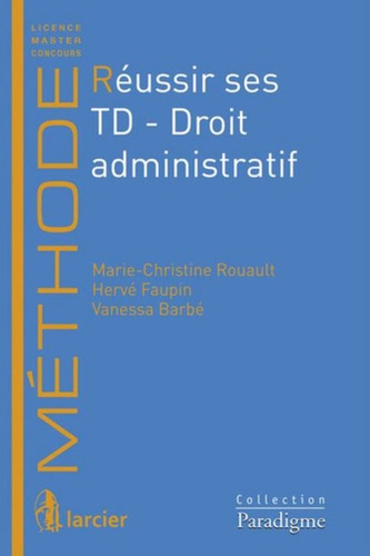 Marie-Christine Rouault et Hervé Faupin - Réussir ses TD - Droit administratif.
