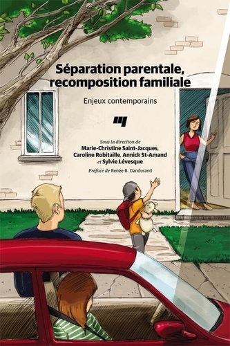 Marie-Christine Saint-Jacques et Caroline Robitaille - Séparation parentale, recomposition familiale - Enjeux contemporains.
