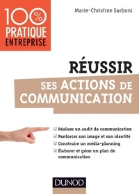 Marie-Christine Sarboni - Réussir ses actions de communication.