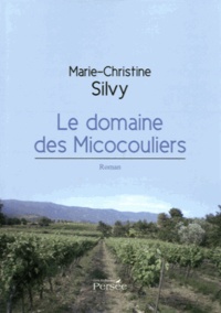 Marie-Christine Silvy - Le domaine des Micocouliers.