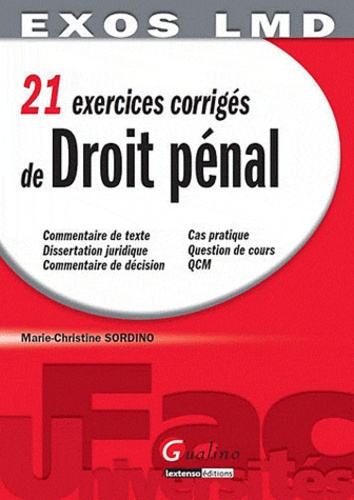Marie-Christine Sordino - 21 exercices corrigés de Droit pénal.