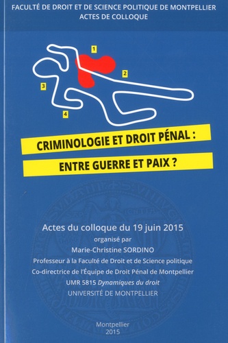 Criminologie et droit pénal : entre guerre et paix ?. Colloque du 19 juin 2015