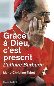 Marie-Christine Tabet - Grâce à Dieu, c'est prescrit - L'affaire Barbarin.