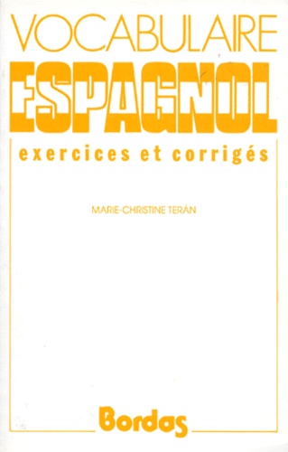 Marie-Christine Teran - Exercices De Vocabulaire Espagnol. Exercices Et Corriges.