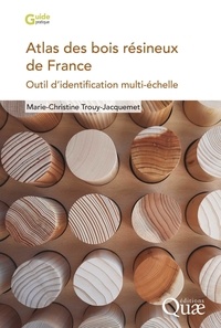 Marie-Christine Trouy-Jacquemet - Atlas des bois résineux de France - Outil d'identification multi-échelle.