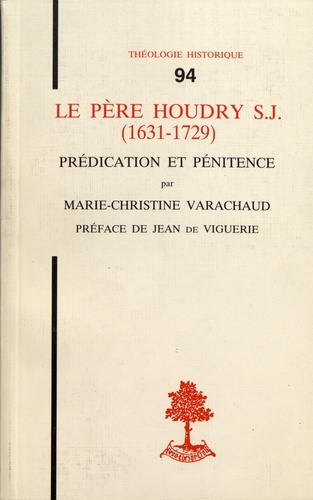 Le Père Houdry S.J. (1631-1729). Prédication et pénitence