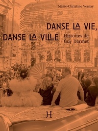 Marie-Christine Vernay - Danse la vie, danse la ville - Histoires de Guy Darmet.