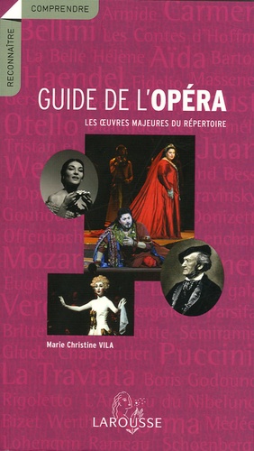 Marie-Christine Vila - Guide de l'opéra - Les oeuvres majeures du répertoire.