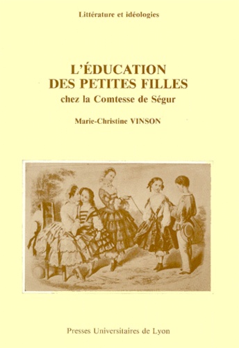 Marie-Christine Vinson - L'Éducation des petites filles - Chez la Comtesse de Ségur.