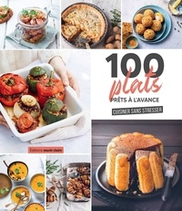  Marie Claire - 100 plats prêts à l'avance - Cuisiner sans stresser.