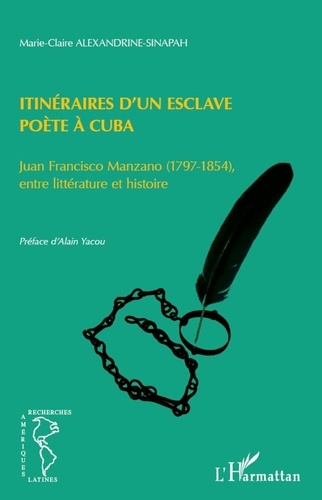 Marie-Claire Alexandrine-Sinapah - Itinéraires d'un esclave poète à Cuba.