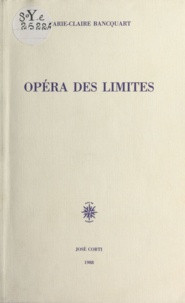 Marie-Claire Bancquart - Opéra des limites.