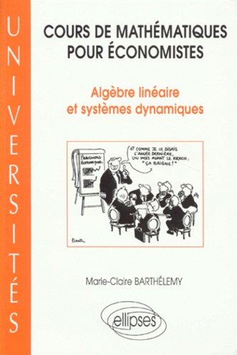 Marie-Claire Barthélemy - Cours De Mathematiques Pour Economistes. Algebre Lineaire Et Systemes Dynamiques.