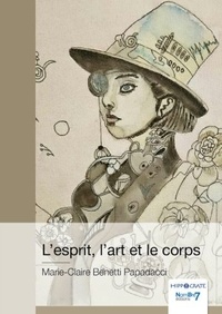 Marie-Claire Benetti Papadacci - L'esprit, l'art et le corps.